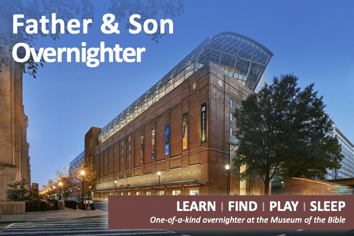 Father and Son Overnighter at the Bible Museum