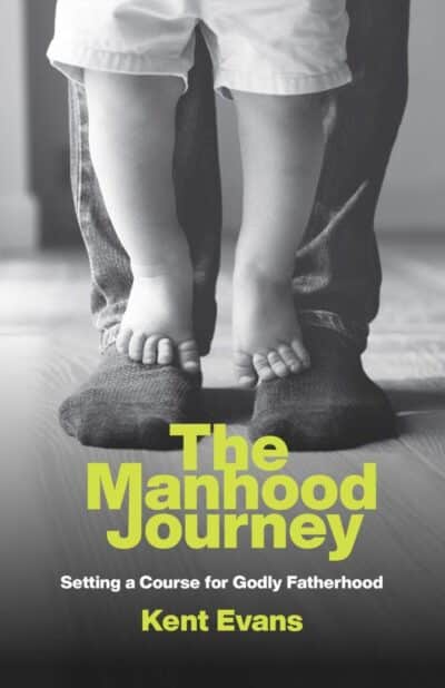 The Manhood Journey; Godly Fatherhood