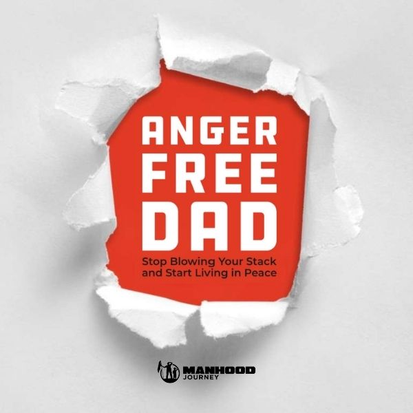 graphic of anger free dad course by manhood journey